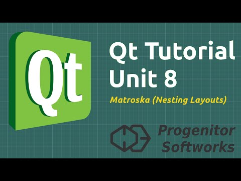 Qt Tutorial: Unit 8, Matroska (Nested Layouts)