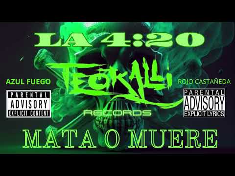MATA O MUERE-LA 4:20-TEOKALLI RECORDS.
