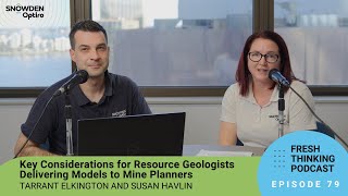 Episode 79: Key Considerations for Resource Geologists Delivering Models to Mine Planners