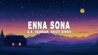 Download lagu A.R. Rahman, Arijit Singh - Enna Sona (Lyrics) mp3 Download lagu A.R. Rahman, Arijit Singh - Enna Sona (Lyrics) mp3