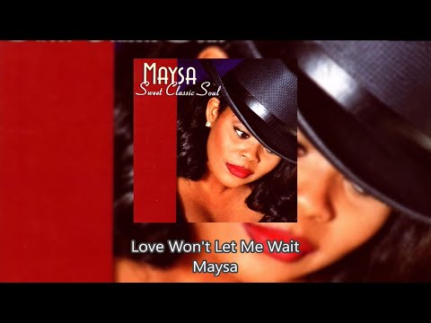 Love Won't Let Me Wait - Maysa