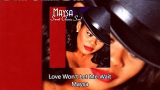 Love Won&#39;t Let Me Wait - Maysa