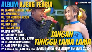 Download lagu Album Ajeng Febria | JANGAN TUNGGU LAMA LAMA - AISHITERU 2 - Dangdut Koplo Om Nirwana Full Album mp3