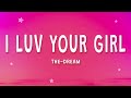 The-Dream - I Luv Your Girl (Lyrics) ft. Young Jeezy