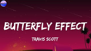 Travis Scott - BUTTERFLY EFFECT (Lyrics)