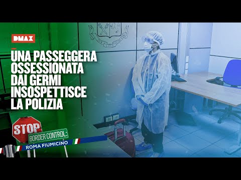 A germ-obsessed passenger raises suspicions among police | Stop Border Control Fiumicino