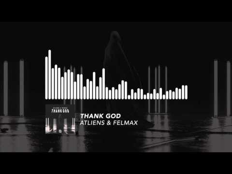 ATLiens x Felmax - Thank God