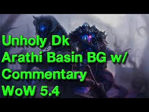 Unholy Dk - Arathi basin Battleground  WoW 5.4