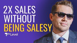 DOUBLE Sales Without Being Salesy