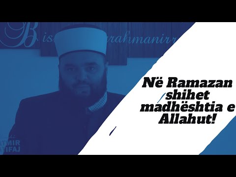 Në Ramazan shihet madhështia e Allahut! - Hoxhë Fatmir Latifaj