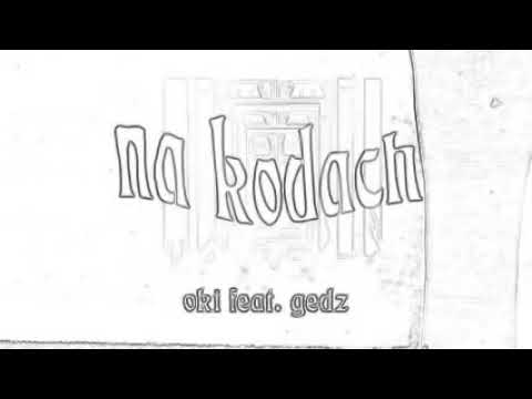 Oki feat Gedz - Na Kodach ///TEKST