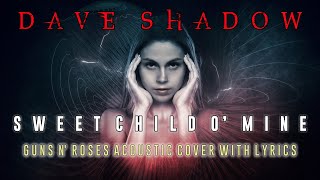 Dave Shadow – Sweet Child o' Mine (Guns N' Roses acoustic cover with lyrics)
