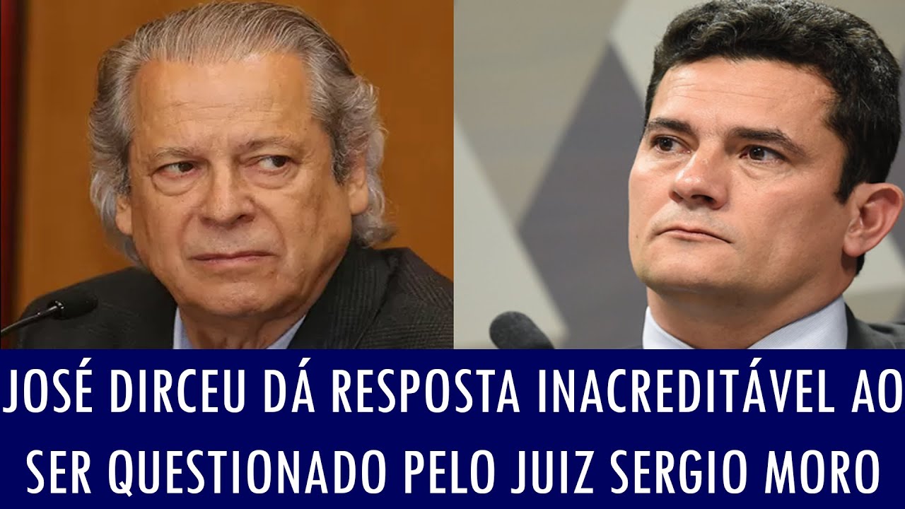 José Dirceu dá resposta inacreditável ao ser questionado pelo juiz Sergio Moro