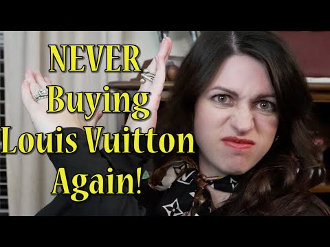 Why I Will Never Buy Louis Vuitton Again
