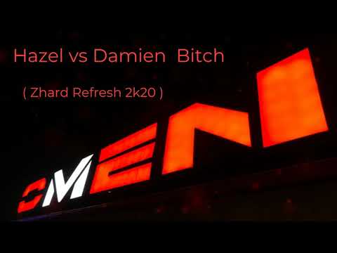 Hazel vs Damien - Bitch  (Zhard Refresh 2k20)