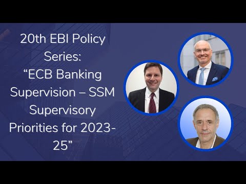 20th EBI Policy Series: “ECB Banking Supervision – SSM Supervisory Priorities for 2023-25”