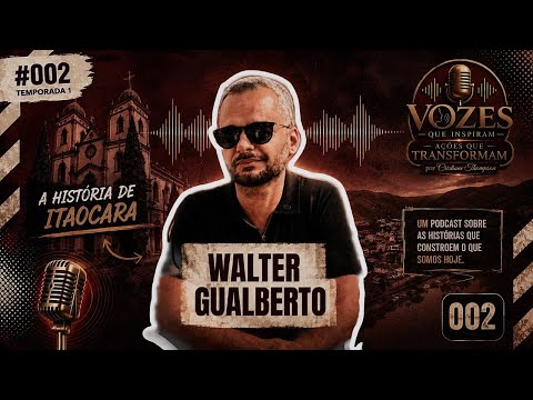 A IMPORTÂNCIA DE PRESERVAR A HISTÓRIA LOCAL  ( ITAOCARA -RJ) podcast Walter Gualberto 