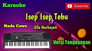 Download lagu Isep Isep Tebu ( Ella Nurhayati ) Karaoke Nada Cowo Versi Sandiwaraan mp3
