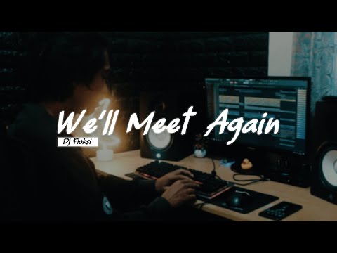 DJ FLOKSI - WE'LL MEET AGAIN - SLOW REMIX