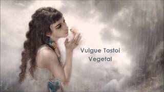 Vulgue Tostoi - Vegetal