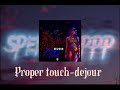 Proper touch dejour (fast)