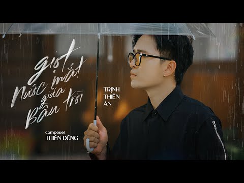 Giọt nước mắt giữa bầu trời - Trịnh Thiên Ân