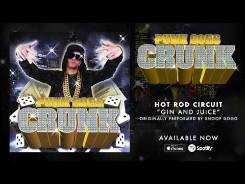 Hot Rod Circuit - Gin And Juice (Punk Goes Crunk)