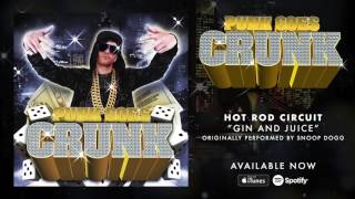 Hot Rod Circuit - Gin And Juice (Punk Goes Crunk)