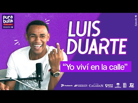 "YO VIVÍ EN LA CALLE" HISTORIA DE SUPERACIÓN ft. Luis "Tapipa" Duarte | EP 16 T 03 #PuraBulla