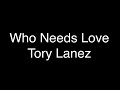 Tory Lanez Who Needs Love Lyrics