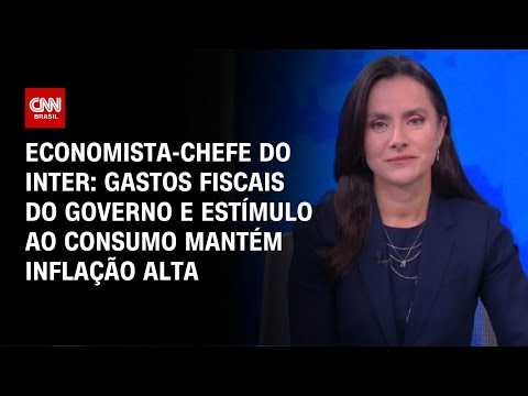 Estímulo ao consumo pode manter inflação alta, diz economista-chefe do Inter | CNN PRIME TIME