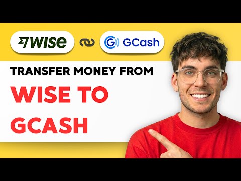 How to Transfer Money From Wise to GCash [2026 Full Guide]