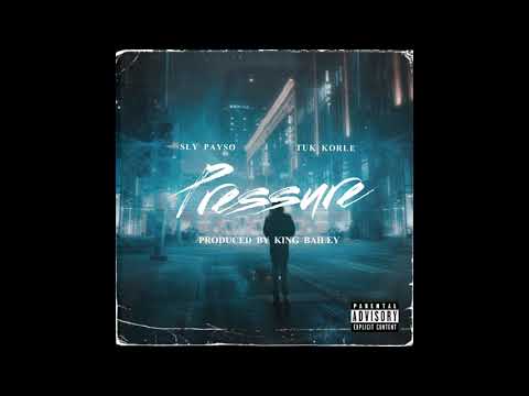 Sly Payso - Pressure (ft Tuk Korle) Produced By King Bailey