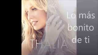 Thalía - Lo Más Bonito de Tí (letra)