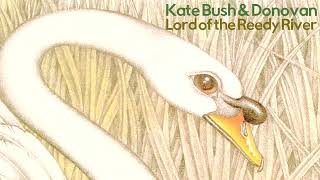 Virtual Duets: 2 - Kate Bush &amp; Donovan - Lord of the Reedy River