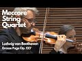Ludwig van Beethoven — Grosse Fuge Op. 133 / Meccore String Quartet
