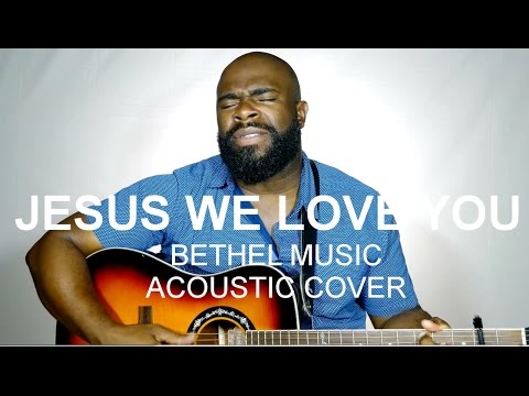 Jesus We Love You by Bethel Music // cover by Donavan Henry