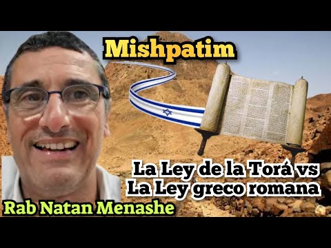 Parashat Mishpatim la ley de la tora vs la ley greco romana,la ley de Dios  rab natan menashe