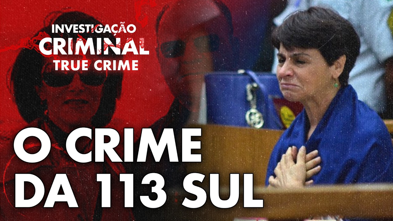 VIDENTE INFLUENCIOU AS INVESTIGAÇÕES DA POLÍCIA - CRIME 113 SUL - INVESTIGAÇÃO CRIMINAL TRUE CRIME