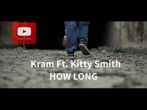 Kram Ft. Kitty Smith - How Long