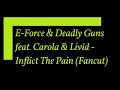 E-Force & Deadly Guns feat. Carola & Livid - Inflict The Pain (Fancut)