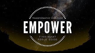 EMPOWER - Transformative Yoga Flow