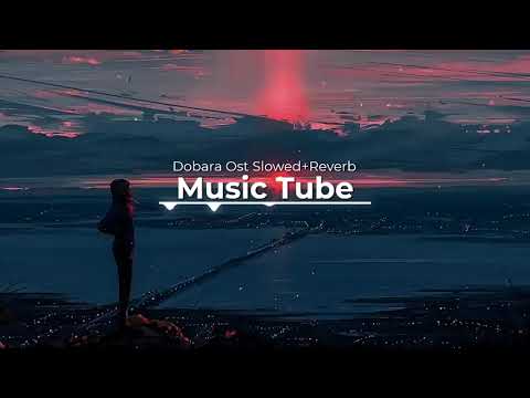 Dobara Ost Slowed+Reverb By Music Tube