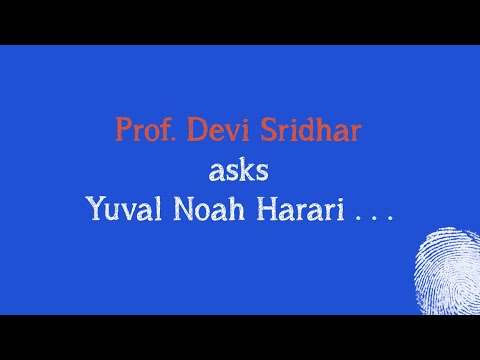 Prof. Devi Sridhar Asks Yuval Noah Harari