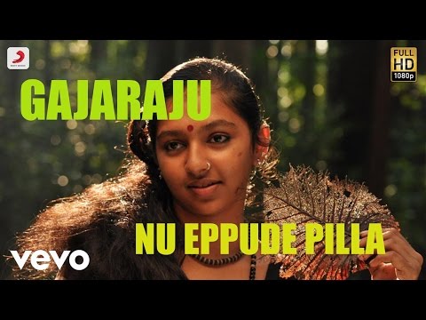 Gajaraju - Nu Eppude Pilla Telugu Video | D. Imman