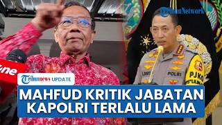 Mahfud MD Kritik Jabatan Kapolri Terlalu Lama: Kekuasaan Makin Lama Makin Rusak, Kok Dipaksakan?