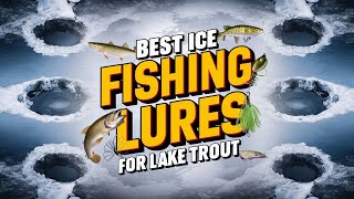 🔥 Best Ice Fishing Lures for Lake Trout in 2024 ☑️ TOP 5 ☑️