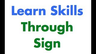 Learn Skills Through Sign