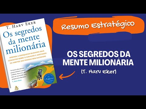 Resumo Estratégico - OS SEGREDOS DA MENTE MILIONÁRIA (T. Harv Eker)