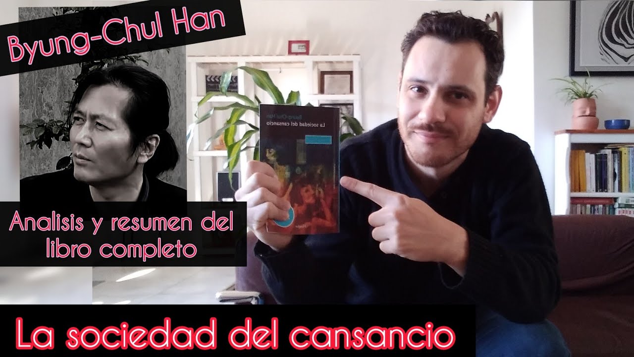 La sociedad del cansancio - Byung Chul Han. (RESUMEN Y EXPLICACIÓN)